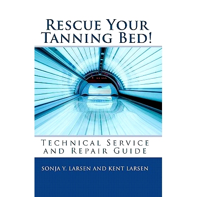 预订 Rescue Your Tanning Bed!: Technical Service and Repair Guide: 9781452880303