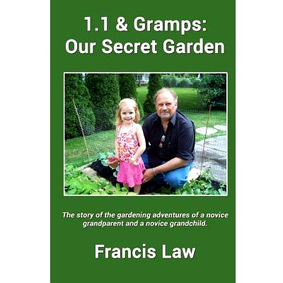 预订 1.1 & Gramps: Our Secret Garden: A story of the gardening adventures of a novice grandparent and a novice grandchil