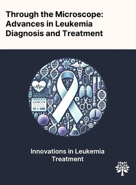 预订 Through the Microscope: Advances in Leukemia Diagnosis and Treatment