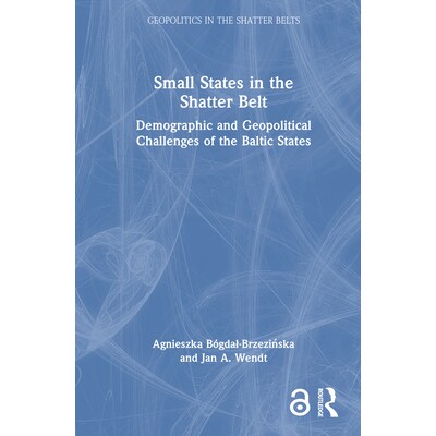 预订 Small States in the Shatter Belt: Demographic and Geopolitical Challenges of the Baltic States: 9781041194033