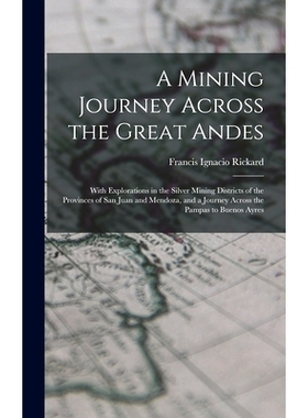 预订 A Mining Journey Across the Great Andes: With Explorations in the Silver Mining Districts of the Provinces of San J