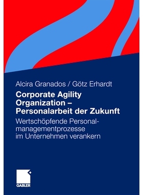 预订 Corporate Agility Organization -  Personalarbeit der Zukunft: Wertschöpfende Personalmanagementprozesse im Unterne