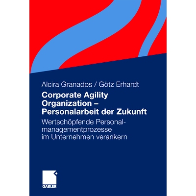 预订 Corporate Agility Organization -  Personalarbeit der Zukunft: Wertschöpfende Personalmanagementprozesse im Unterne