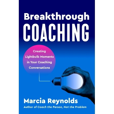 预订 Breakthrough Coaching: Creating Lightbulb Moments in Your Coaching Conversations: 9781523004829