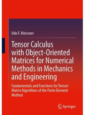 预订 Tensor Calculus with Object-Oriented Matrices for Numerical Methods in Mechanics and Engineering Fundamentals and