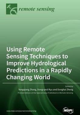 [预订]Using Remote Sensing Techniques to Improve Hydrological Predictions in a Rapidly Changing World 9783036523316