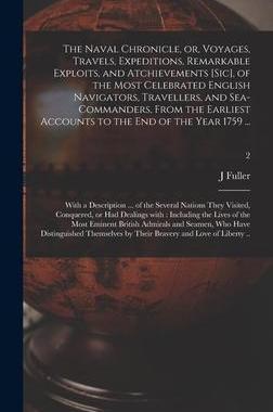 [预订]The Naval Chronicle, or, Voyages, Travels, Expeditions, Remarkable Exploits, and Atchievements [sic] 9781013355950