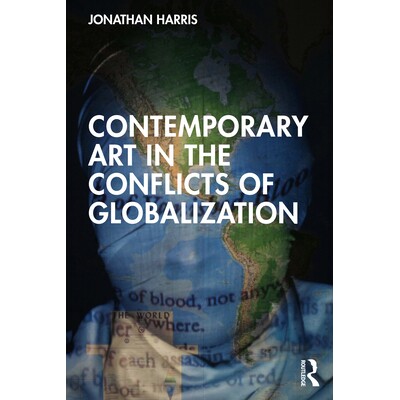 预订 Contemporary Art in the Conflicts of Globalization 全球化冲突的当代艺术: 9781032129044