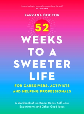 预订 52 Weeks to a Sweeter Life for Caregivers, Activists and Helping Professionals: A Workbook of Emotional Hacks, Self