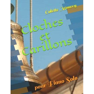 预订 Cloches Et Carillons: Pour Piano Solo: 9781790956708