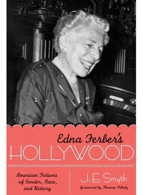 预订 Edna Ferber’s Hollywood: American Fictions of Gender, Race, and History: 9780292725638