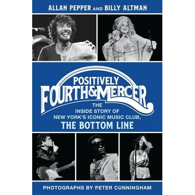 预订 Positively Fourth and Mercer: The Inside Story of New York’s Iconic Music Club, the Bottom Line: 9781493080144