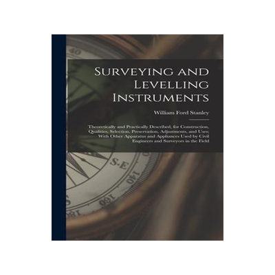 [预订]Surveying and Levelling Instruments: Theoretically and Practically Described, for Construction, Qual 9781016980999