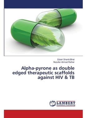 预订 Alpha-pyrone as double edged therapeutic scaffolds against HIV & TB: 9786202095228
