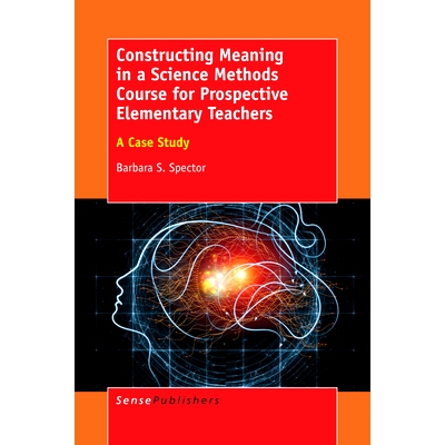 预订 Constructing Meaning in a Science Methods Course for Prospective Elementary Teachers: A Case Study 未来小学教师科学
