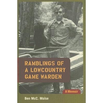 预订 Ramblings of a Lowcountry Game Warden: A Memoir 海岸犯罪打击者的职业生涯故事: 9781570037283