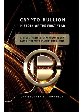 预订 Crypto Bullion - History of the First Year: 9781537636023