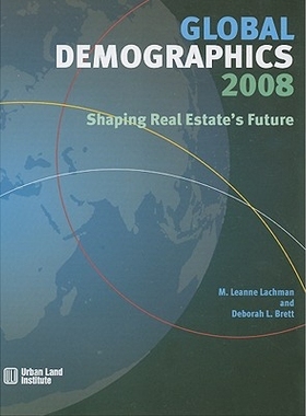 预订 Global Demographics 2008: Shaping Real Estate’s Future: 9780874200935