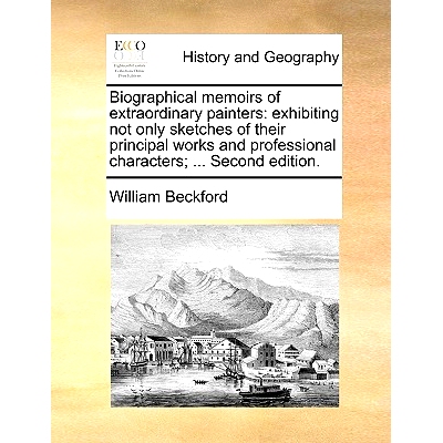 预订 Biographical Memoirs of Extraordinary Painters: Exhibiting Not Only Sketches of Their Principal Works and Professio