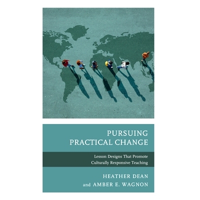 预订 Pursuing Practical Change: Lesson Designs That Promote Culturally Responsive Teaching 追求实际变化:促进文化响应教学