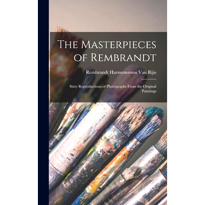 预订 The Masterpieces of Rembrandt: Sixty Reproductions of Photographs From the Original Paintings: 9781015823693