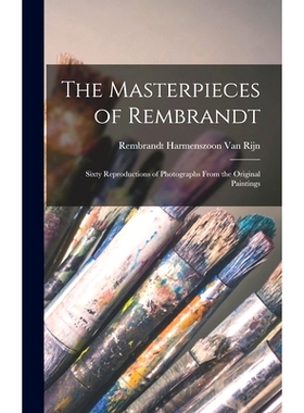 预订 The Masterpieces of Rembrandt: Sixty Reproductions of Photographs From the Original Paintings: 9781015823693