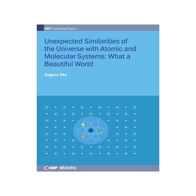 [预订]Unexpected Similarities of the Universe with Atomic and Molecular Systems: What a Beautiful World 9780750317054