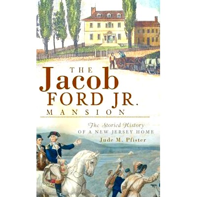 预订 The Jacob Ford Jr. Mansion: The Storied History of a New Jersey Home: 9781540220141