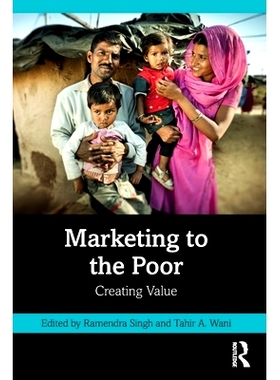 预订 Marketing to the Poor: Creating Value: Creating Value 面向穷人的营销：创造价值: 9781032318295