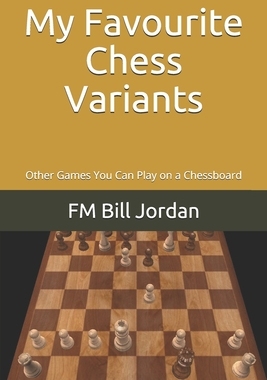 【预订】My Favourite Chess Variants: Other Games You Can Play on a Chessboard
