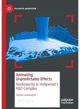 预订 Animating Unpredictable Effects: Nonlinearity in Hollywood’s R&D Complex 动画不可预测的效果：好莱坞研发综合体的非