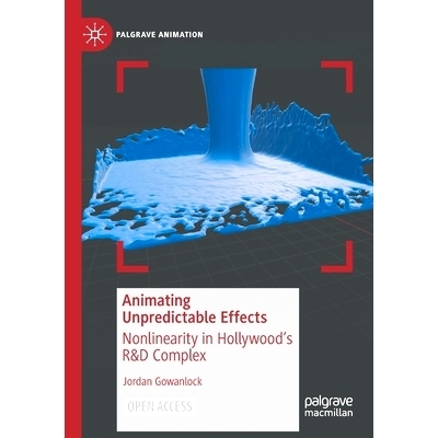 预订 Animating Unpredictable Effects: Nonlinearity in Hollywood’s R&D Complex 动画不可预测的效果：好莱坞研发综合体的非