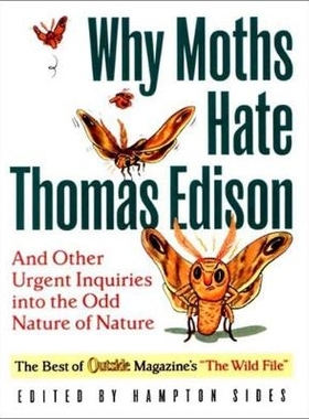 预订 Why Moths Hate Thomas Edison: And Other Urgent Inquiries into the Odd Nature of Nature 为什么蛾恨托马斯·爱迪生：以