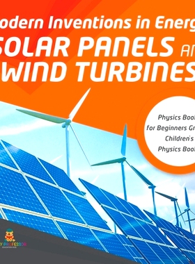 预订 Modern Inventions in Energy: Solar Panels and Wind Turbines Physics Books for Beginners Grade 3 Children’s Physics