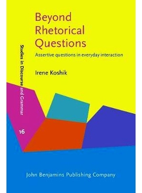 预订 Beyond Rhetorical Questions: Assertive Questions in Everyday Interaction *修辞题：日常互动中的肯定问题: 97890272262