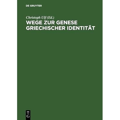 预订 Wege zur Genese griechischer Identität: Die Bedeutung der früharchaischen Zeit: 9783050028996