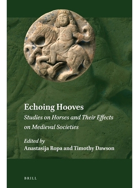 预订 Echoing Hooves: Studies on Horses and Their Effects on Medieval Societies 回音蹄：马的研究及其对中世纪社会的影响: 9