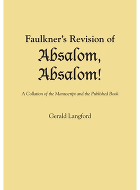 预订 Faulkner’s Revision of Absalom, Absalom!: A Collation of the Manuscript and the Published Book 福克纳《押沙龙 ，押