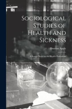 [预订]Sociological Studies of Health and Sickness: a Source Book for the Health Professions 9781014218810