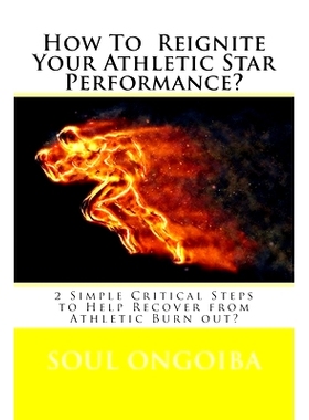 预订 How To Reignite Your Athletic Star Performance?: 2 Simple Critical Steps to Help Recover from Athletic Burn out?: 9