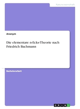 预订 Die elementare n-Ecks-Theorie nach Friedrich Bachmann: 9783346763181