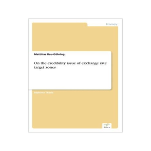 [预订]On the Credibility Issue of Exchange Rate Target Zones 9783838667355