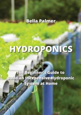 [预订]Hydroponics: The Beginner’s Guide to Build an Inexpensive Hydroponic System at Home 9789611903153