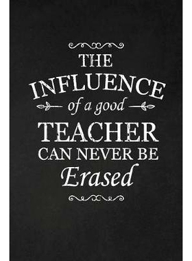 预订 The Influence Of A Good Teacher Can Never Be Erased: Teacher Gifts: 9781072986942