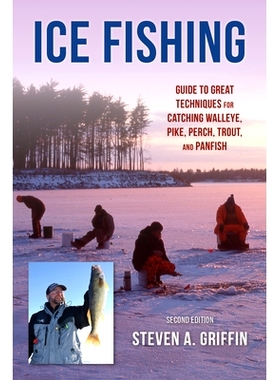 预订 Ice Fishing: Guide to Great Techniques for Catching Walleye, Pike, Perch, Trout, and Panfish, Second Edition 冰上钓