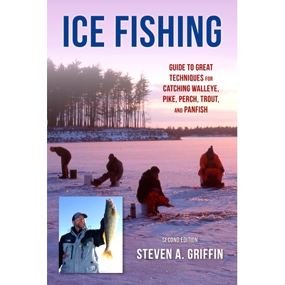 预订 Ice Fishing: Guide to Great Techniques for Catching Walleye, Pike, Perch, Trout, and Panfish, Second Edition 冰上钓