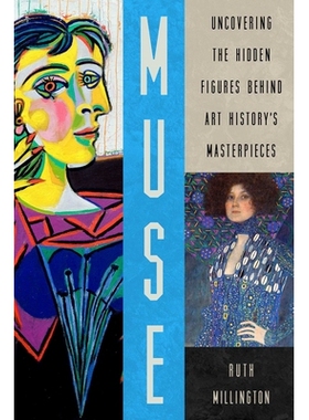 预订 Muse: Uncovering the Hidden Figures Behind Art History’s Masterpieces 缪斯：揭秘艺术史杰作背后的隐秘人物: 97816393
