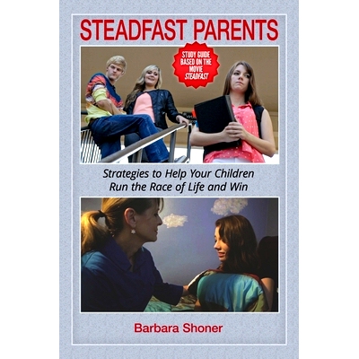 预订 Steadfast Parents: Strategies to Help Your Children Run the Race of Life and Win: 9780979908125