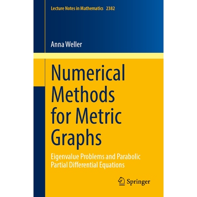 预订 Numerical Methods for Metric Graphs: Eigenvalue Problems and Parabolic Partial Differential Equations 度量图的数值