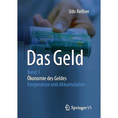 预订 Das Geld: Band 1Ökonomie des Geldes - Kooperation und Akkumulation: 9783658141011